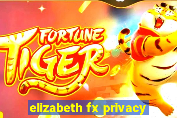 elizabeth fx privacy